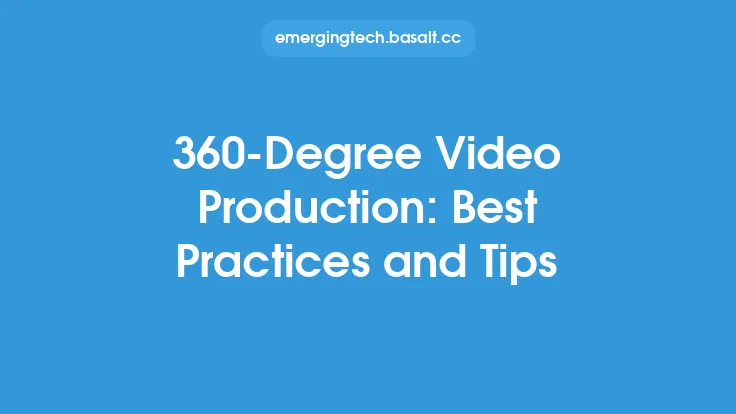 360-Degree Video Production: Best Practices and Tips Thumbnail