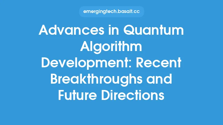 Advances in Quantum Algorithm Development: Recent Breakthroughs and Future Directions Thumbnail