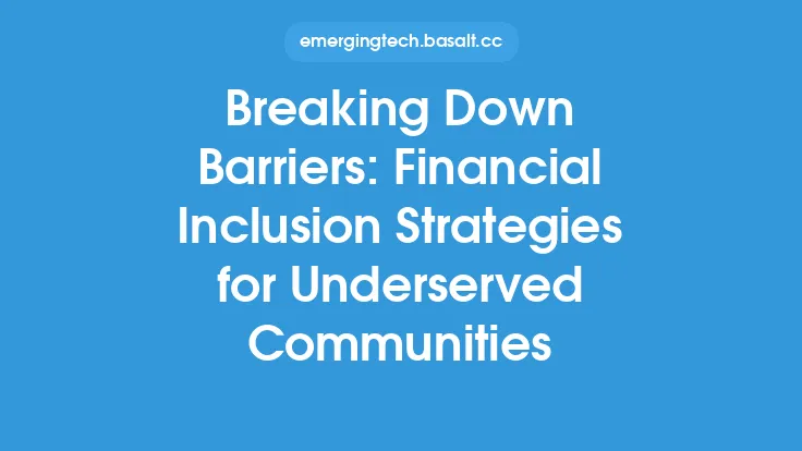 Breaking Down Barriers: Financial Inclusion Strategies for Underserved Communities Thumbnail
