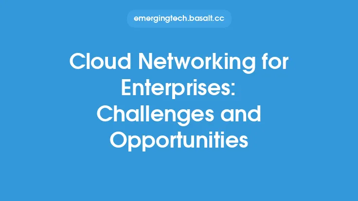 Cloud Networking for Enterprises: Challenges and Opportunities Thumbnail