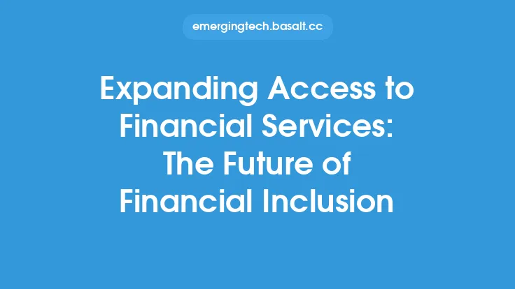 Expanding Access to Financial Services: The Future of Financial Inclusion Thumbnail