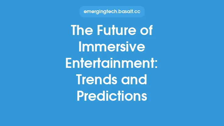 The Future of Immersive Entertainment: Trends and Predictions Thumbnail