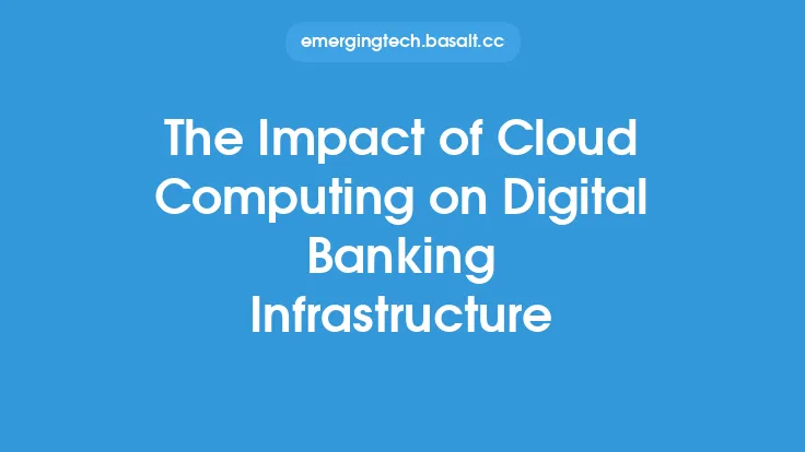 The Impact of Cloud Computing on Digital Banking Infrastructure Thumbnail