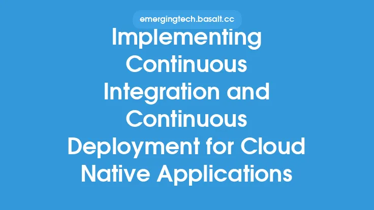 Implementing Continuous Integration and Continuous Deployment for Cloud Native Applications Thumbnail
