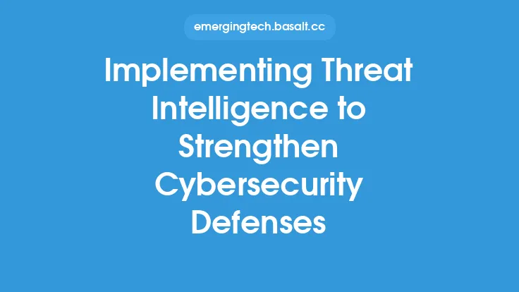 Implementing Threat Intelligence to Strengthen Cybersecurity Defenses Thumbnail
