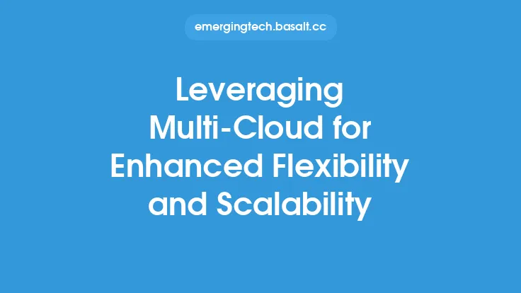 Leveraging Multi-Cloud for Enhanced Flexibility and Scalability Thumbnail