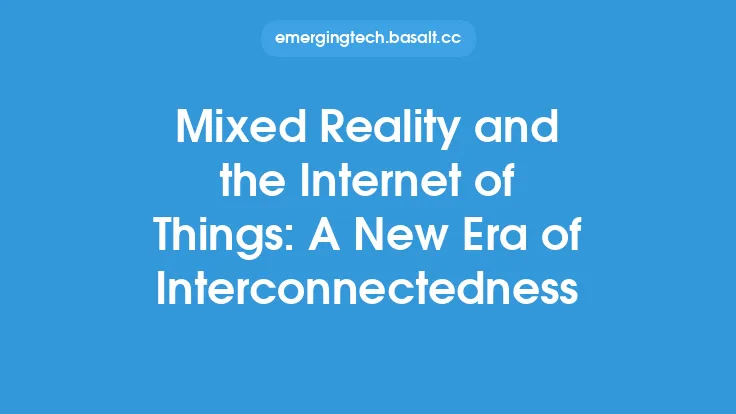 Mixed Reality and the Internet of Things: A New Era of Interconnectedness Thumbnail