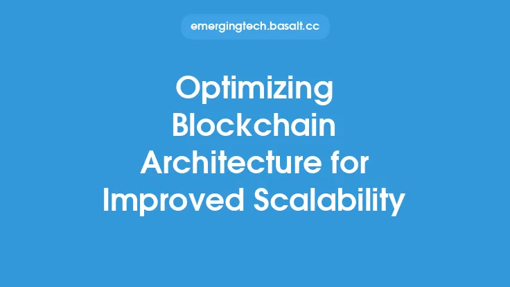 Optimizing Blockchain Architecture for Improved Scalability Thumbnail
