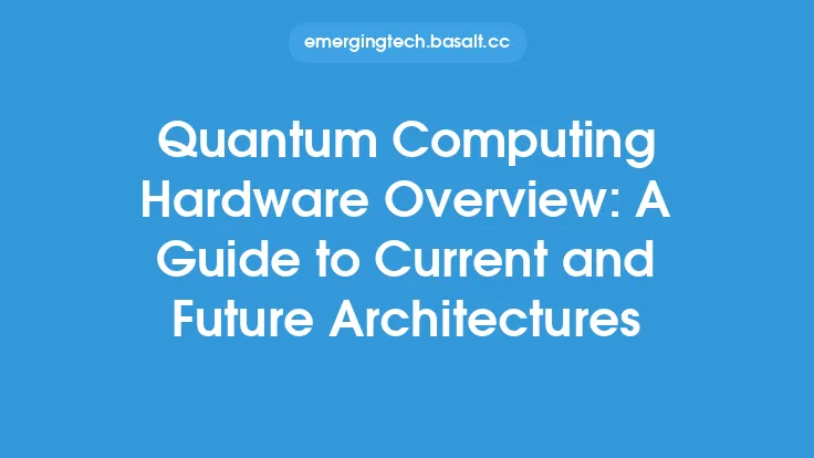 Quantum Computing Hardware Overview: A Guide to Current and Future Architectures Thumbnail