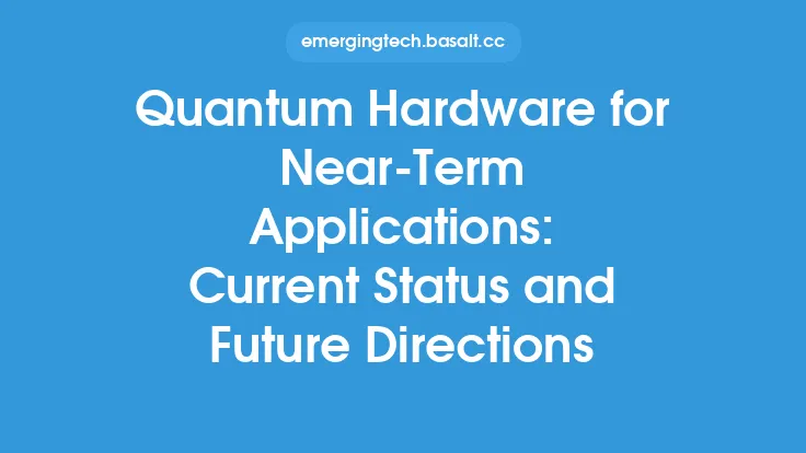 Quantum Hardware for Near-Term Applications: Current Status and Future Directions Thumbnail