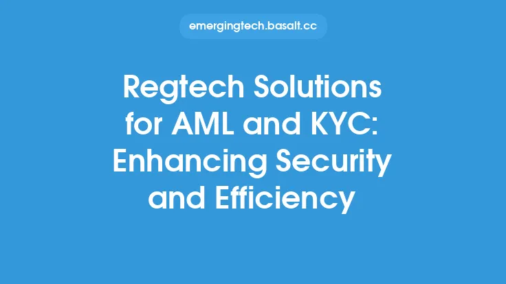 Regtech Solutions for AML and KYC: Enhancing Security and Efficiency Thumbnail