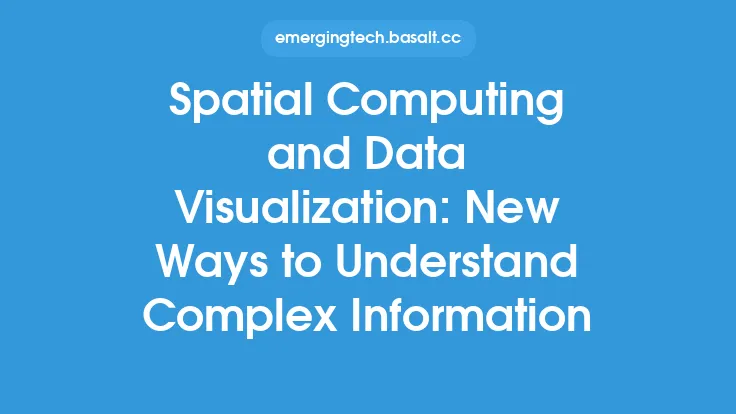 Spatial Computing and Data Visualization: New Ways to Understand Complex Information Thumbnail
