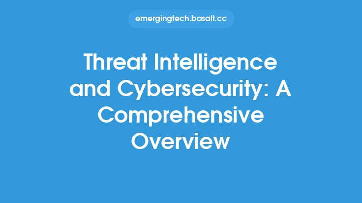 Threat Intelligence and Cybersecurity: A Comprehensive Overview Thumbnail