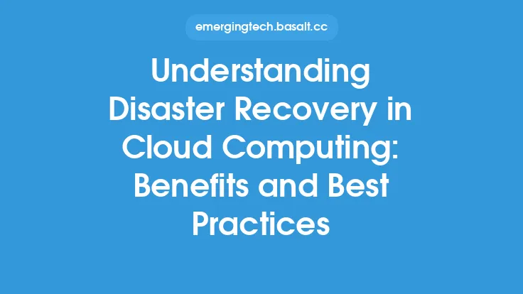 Understanding Disaster Recovery in Cloud Computing: Benefits and Best Practices Thumbnail