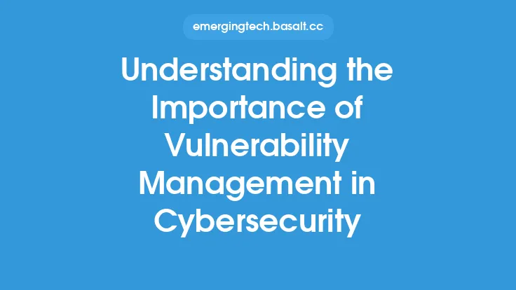 Understanding the Importance of Vulnerability Management in Cybersecurity Thumbnail